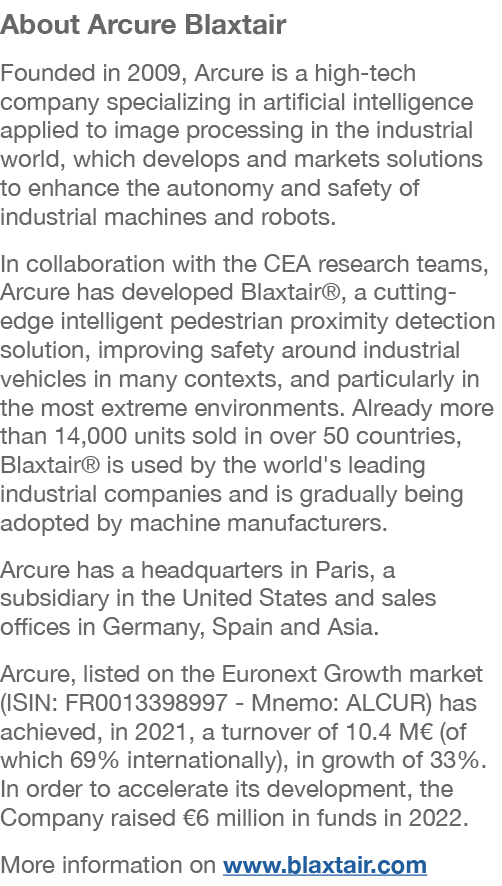 About Arcure Blaxtair Founded in 2009, Arcure is a high tech company specializing in artificial intelligence applied ...
