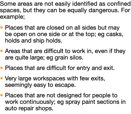 Some areas are not easily identified as confined spaces, but they can be equally dangerous. For example; � Places tha...