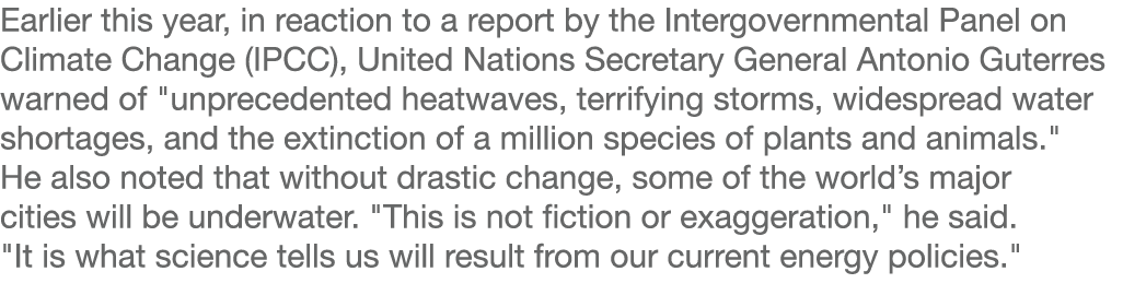 Earlier this year, in reaction to a report by the Intergovernmental Panel on Climate Change (IPCC), United Nations Se...