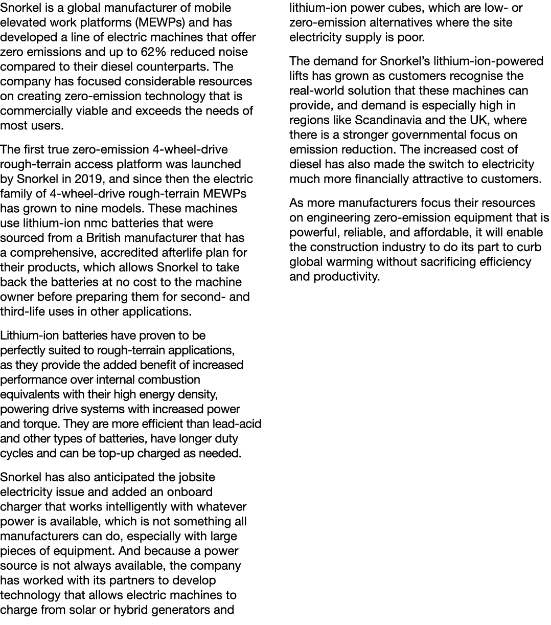 Snorkel is a global manufacturer of mobile elevated work platforms (MEWPs) and has developed a line of electric machi...