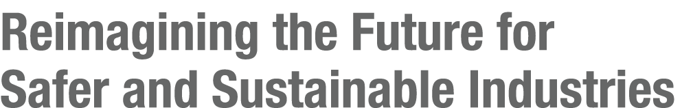 Reimagining the Future for Safer and Sustainable Industries