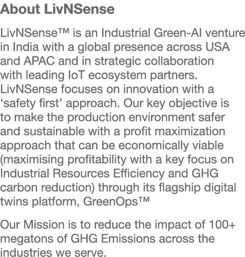 About LivNSense LivNSense™ is an Industrial Green AI venture in India with a global presence across USA and APAC and ...