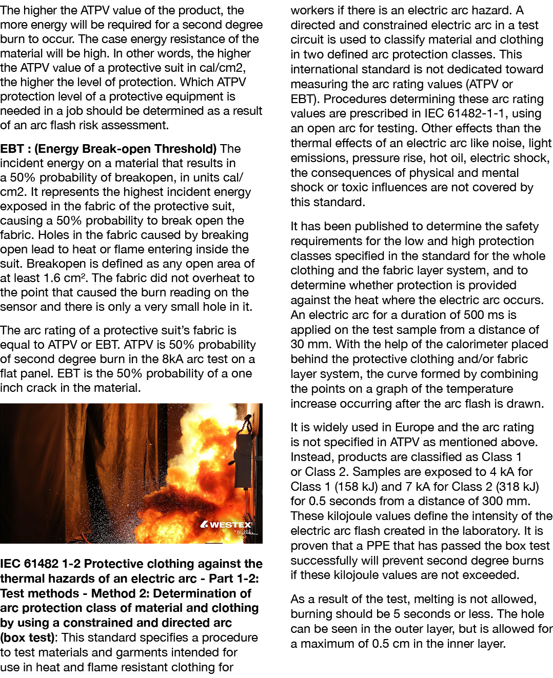 The higher the ATPV value of the product, the more energy will be required for a second degree burn to occur. The cas...