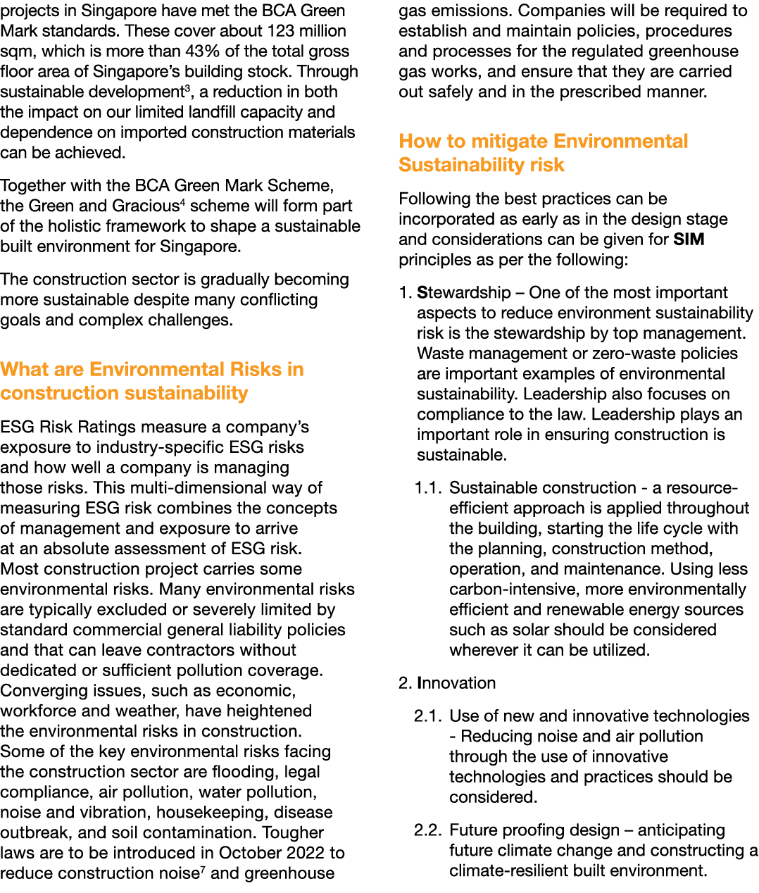 projects in Singapore have met the BCA Green Mark standards. These cover about 123 million sqm, which is more than 43...