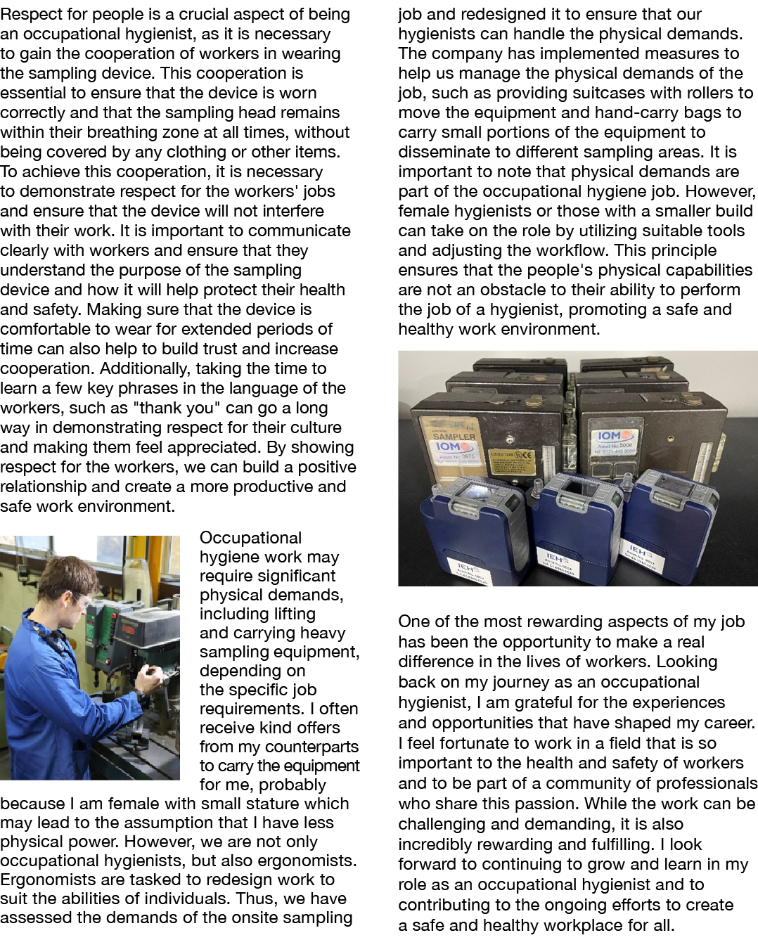 Respect for people is a crucial aspect of being an occupational hygienist, as it is necessary to gain the cooperation...