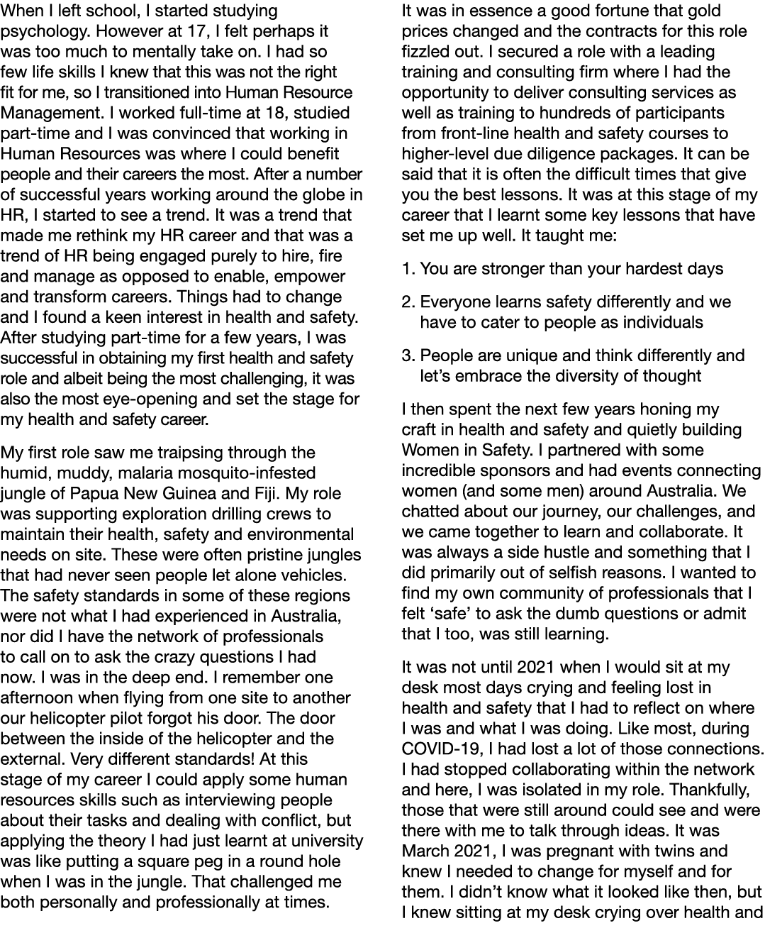 When I left school, I started studying psychology. However at 17, I felt perhaps it was too much to mentally take on....