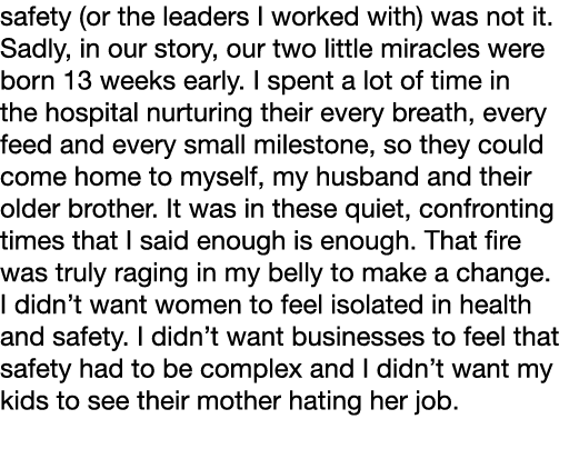 safety (or the leaders I worked with) was not it. Sadly, in our story, our two little miracles were born 13 weeks ear...