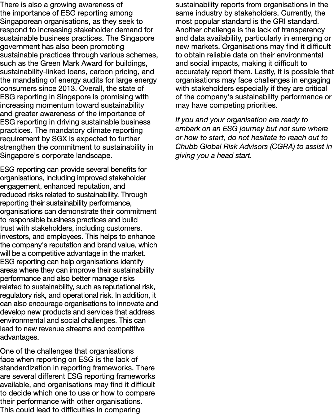 There is also a growing awareness of the importance of ESG reporting among Singaporean organisations, as they seek to...