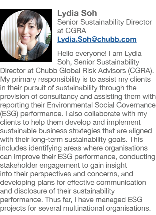 ￼Lydia Soh Senior Sustainability Director at CGRA Lydia.Soh@chubb.com Hello everyone! I am Lydia Soh, Senior Sustaina...
