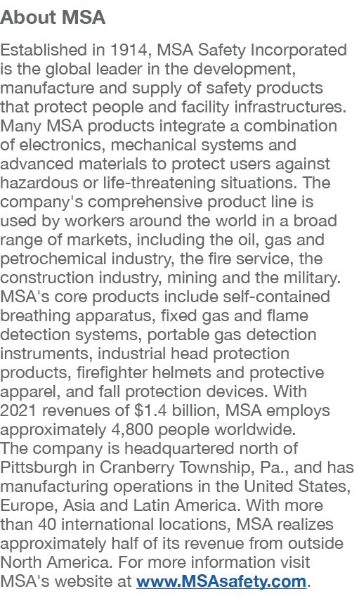 About MSA Established in 1914, MSA Safety Incorporated is the global leader in the development, manufacture and suppl...