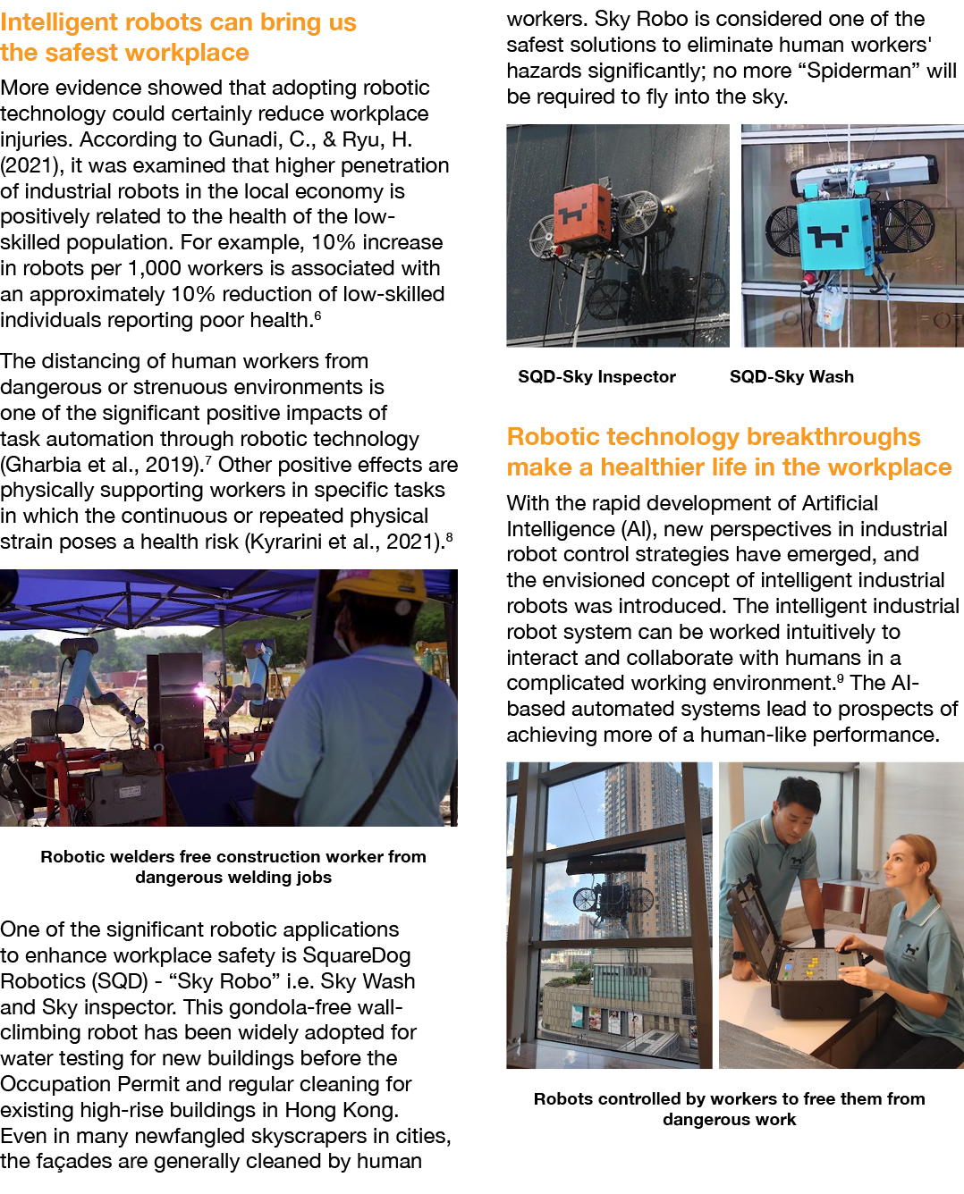 Intelligent robots can bring us the safest workplace More evidence showed that adopting robotic technology could cert...