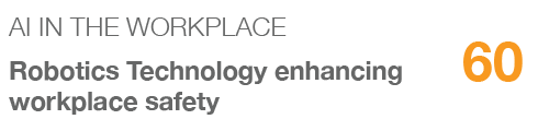 AI in the Workplace,60,Robotics Technology enhancing workplace safety