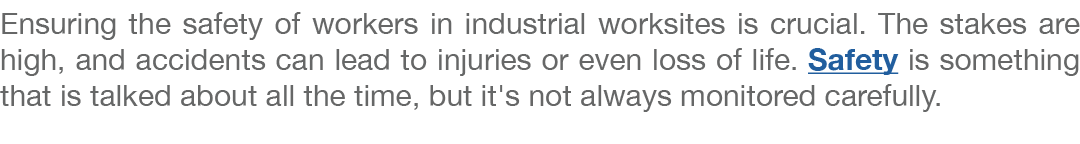 Ensuring the safety of workers in industrial worksites is crucial. The stakes are high, and accidents can lead to inj...