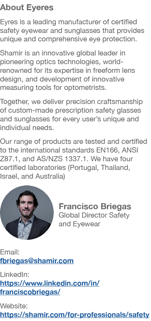 About Eyeres Eyres is a leading manufacturer of certified safety eyewear and sunglasses that provides unique and comp...