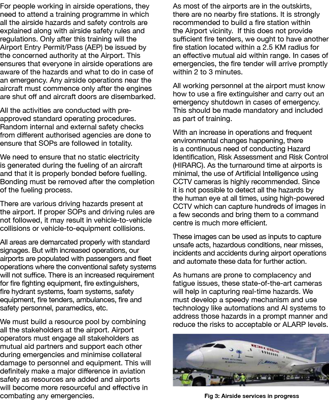 For people working in airside operations, they need to attend a training programme in which all the airside hazards a...