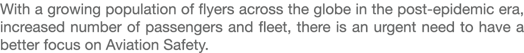 With a growing population of flyers across the globe in the post epidemic era, increased number of passengers and fle...