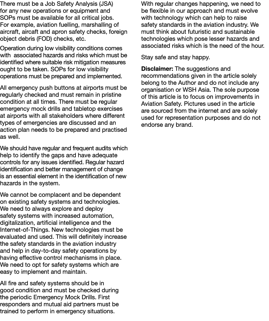 There must be a Job Safety Analysis (JSA) for any new operations or equipment and SOPs must be available for all crit...