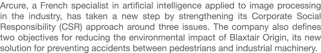 Arcure, a French specialist in artificial intelligence applied to image processing in the industry, has taken a new s...