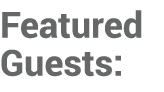Featured Guests: