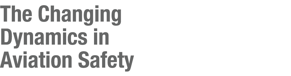 The Changing Dynamics in Aviation Safety