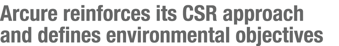 Arcure reinforces its CSR approach and defines environmental objectives