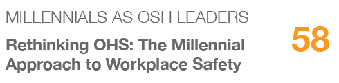 Millennials as OSH leaders,58,Rethinking OHS: The Millennial Approach to Workplace Safety