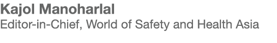 Kajol Manoharlal Editor in Chief, World of Safety and Health Asia