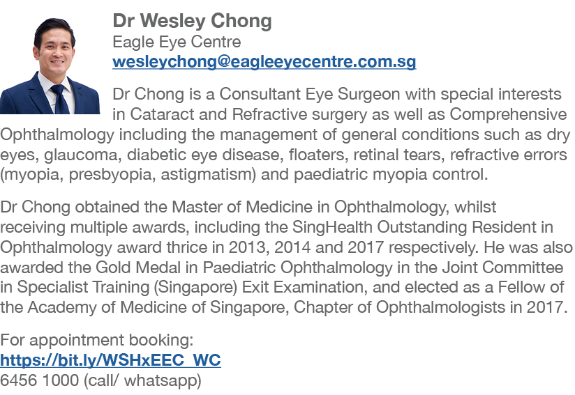 ￼Dr Wesley Chong Eagle Eye Centre wesleychong@eagleeyecentre.com.sg Dr Chong is a Consultant Eye Surgeon with special...