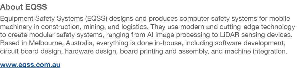 About EQSS Equipment Safety Systems (EQSS) designs and produces computer safety systems for mobile machinery in const...