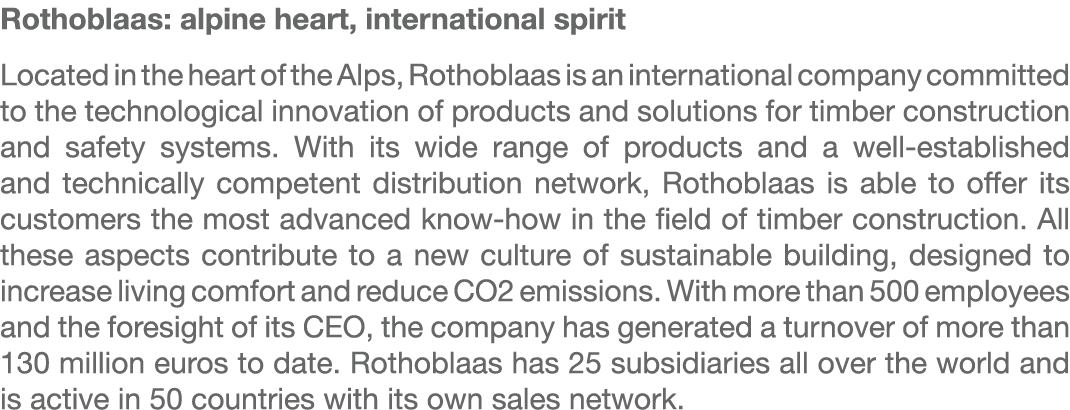 Rothoblaas: alpine heart, international spirit Located in the heart of the Alps, Rothoblaas is an international compa...