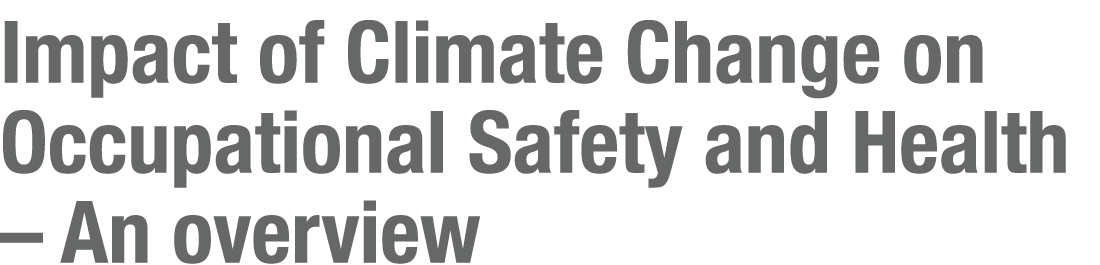 Impact of Climate Change on Occupational Safety and Health – An overview