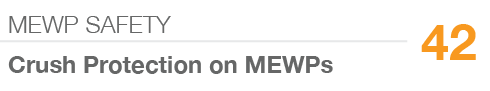 MEWP SAFETY,42,Crush Protection on MEWPs