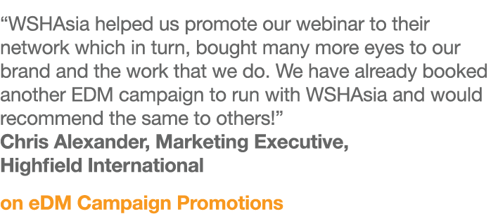 “WSHAsia helped us promote our webinar to their network which in turn, bought many more eyes to our brand and the wor...