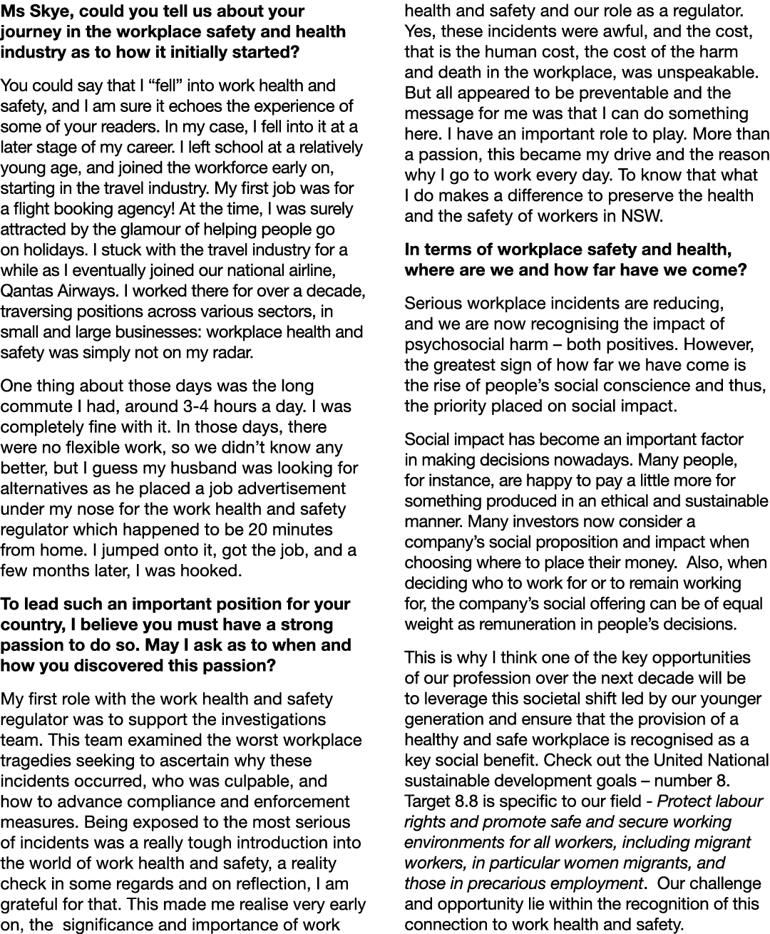Ms Skye, could you tell us about your journey in the workplace safety and health industry as to how it initially star...