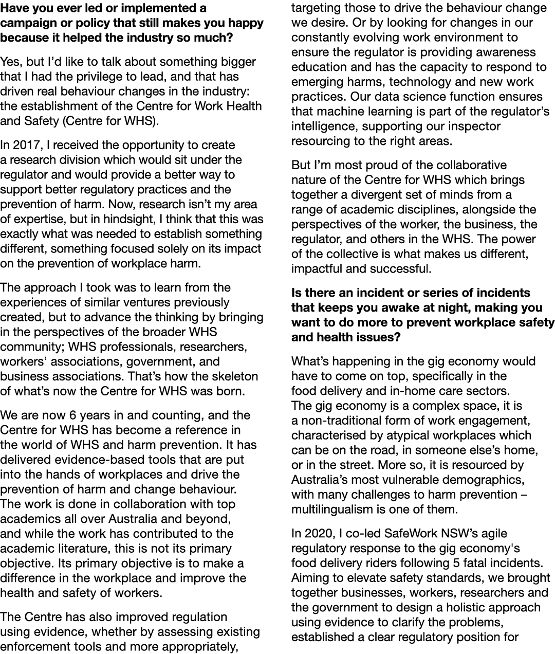 Have you ever led or implemented a campaign or policy that still makes you happy because it helped the industry so mu...