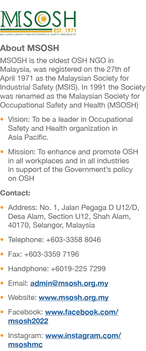 ￼ About MSOSH MSOSH is the oldest OSH NGO in Malaysia, was registered on the 27th of April 1971 as the Malaysian Soci...
