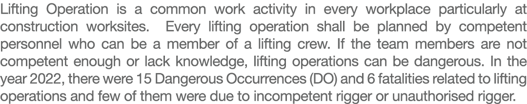 Lifting Operation is a common work activity in every workplace particularly at construction worksites. Every lifting ...