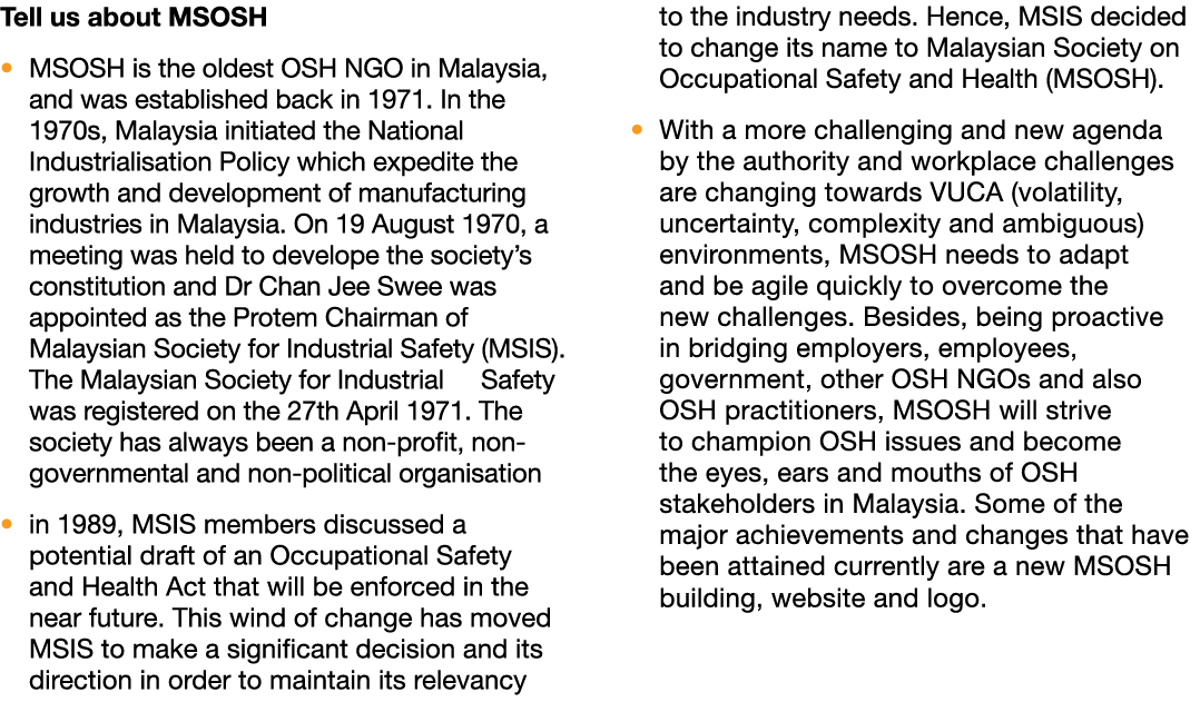 Tell us about MSOSH � MSOSH is the oldest OSH NGO in Malaysia, and was established back in 1971. In the 1970s, Malays...