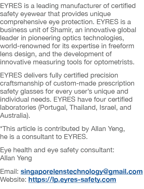 EYRES is a leading manufacturer of certified safety eyewear that provides unique comprehensive eye protection. EYRES ...