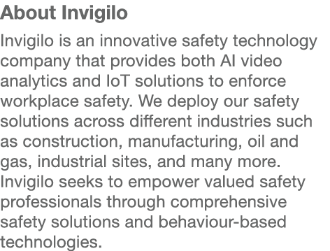 About Invigilo Invigilo is an innovative safety technology company that provides both AI video analytics and IoT solu...