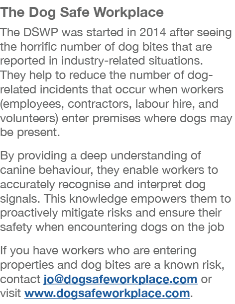 The Dog Safe Workplace The DSWP was started in 2014 after seeing the horrific number of dog bites that are reported i...