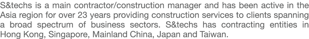 S&techs is a main contractor/construction manager and has been active in the Asia region for over 23 years providing ...