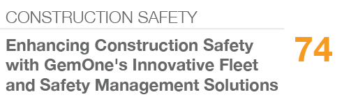 CONSTRUCTION SAFETY,74,Enhancing Construction Safety with GemOne's Innovative Fleet and Safety Management Solutions