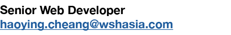 Senior Web Developer haoying.cheang@wshasia.com