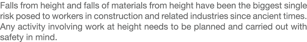Falls from height and falls of materials from height have been the biggest single risk posed to workers in constructi...