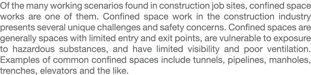 Of the many working scenarios found in construction job sites, confined space works are one of them. Confined space w...