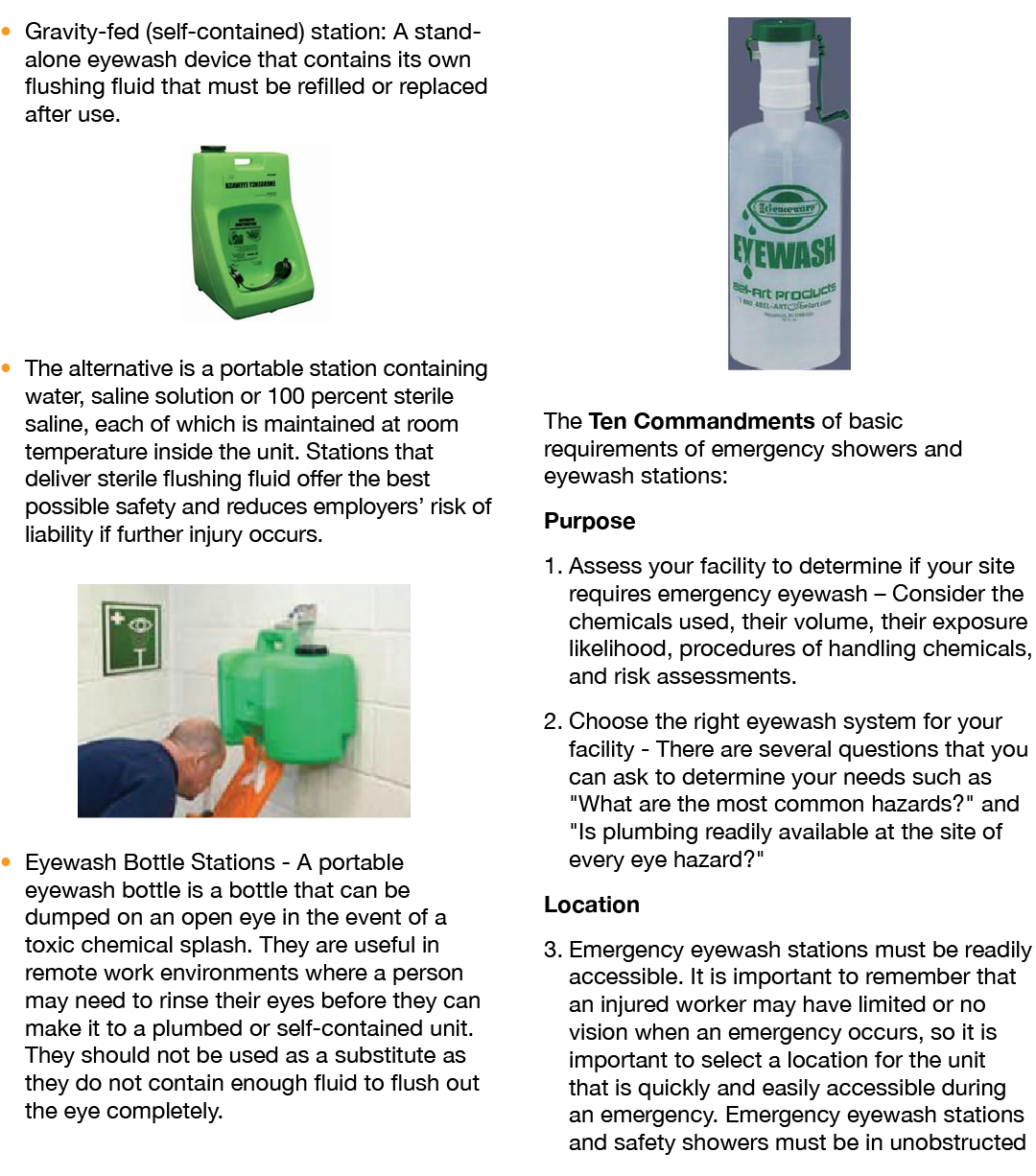 � Gravity fed (self contained) station: A stand alone eyewash device that contains its own flushing fluid that must b...