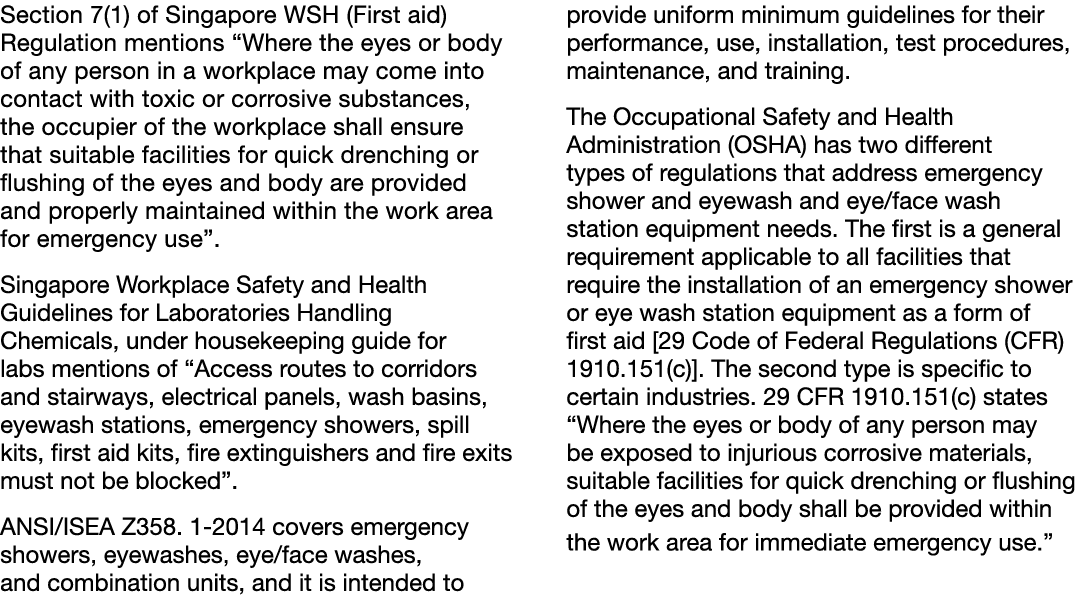 Section 7(1) of Singapore WSH (First aid) Regulation mentions “Where the eyes or body of any person in a workplace ma...