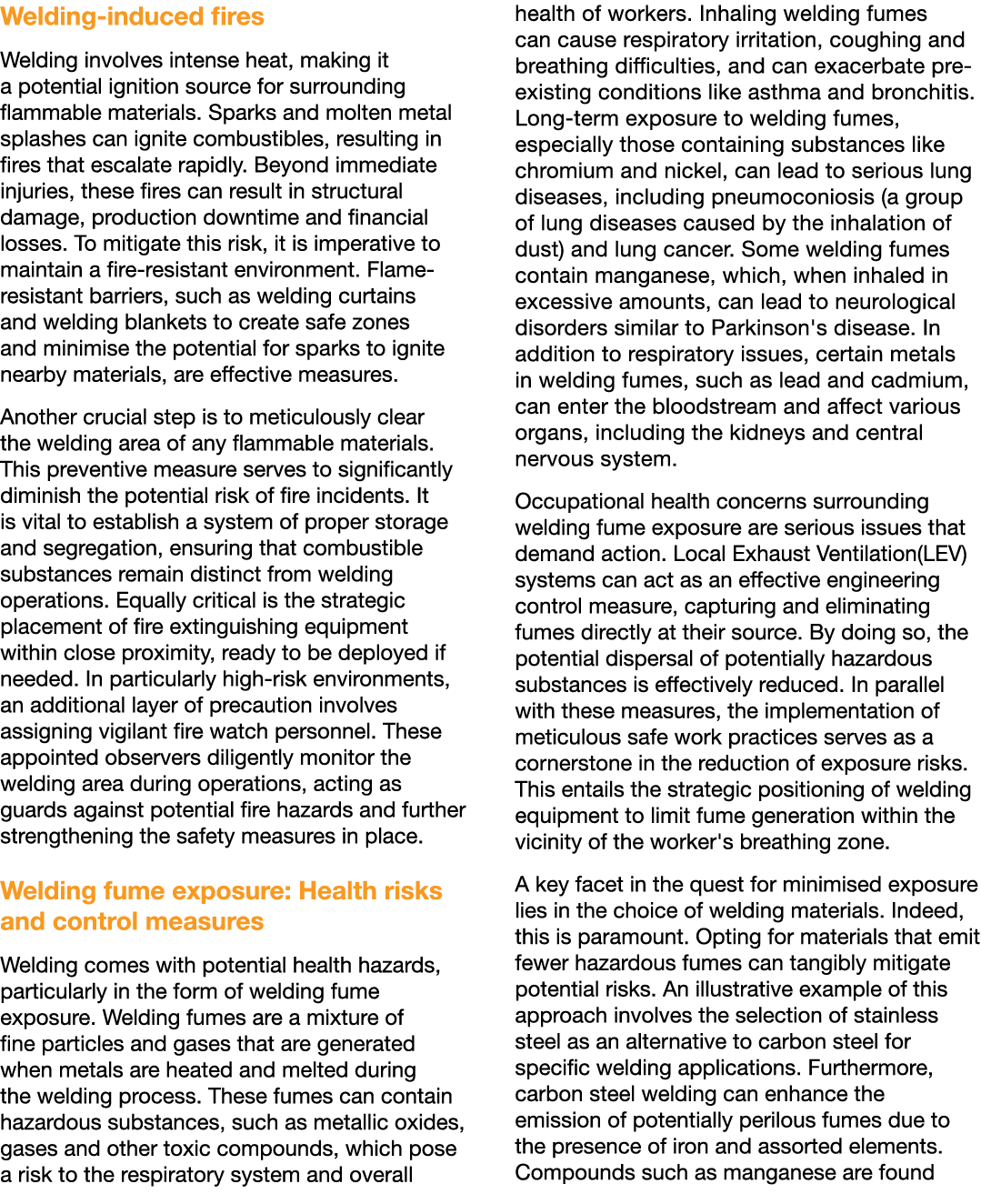 Welding induced fires Welding involves intense heat, making it a potential ignition source for surrounding flammable ...