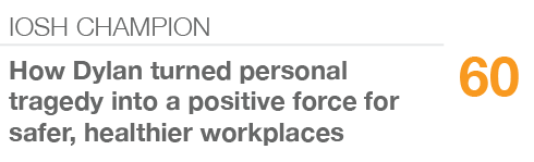 IOSH CHAMPION,60,How Dylan turned personal tragedy into a positive force for safer, healthier workplaces